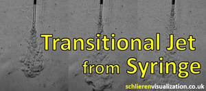Schlieren Visualization | Jet | Transitional Jet from Syringe